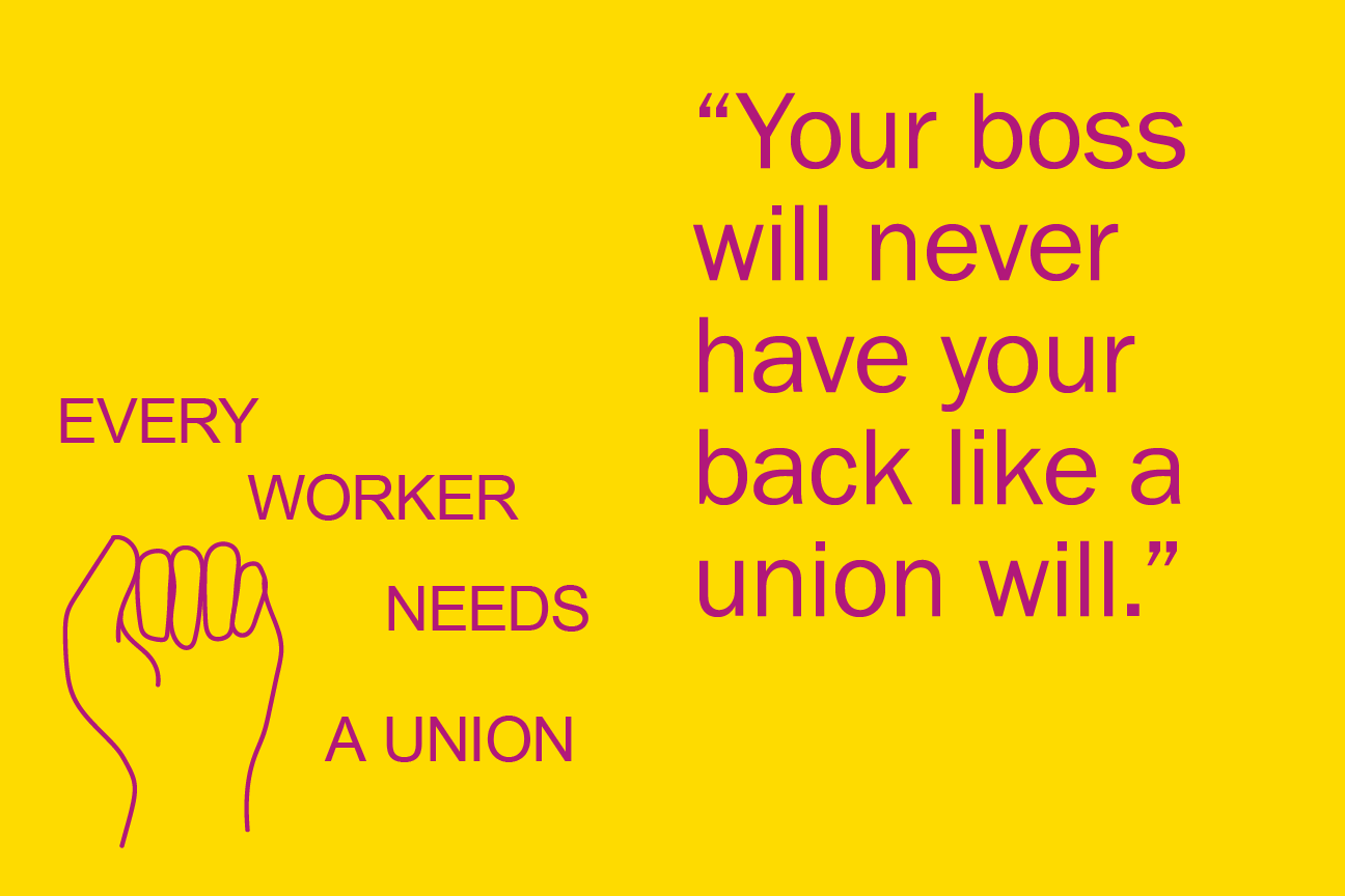 Your boss will never have your back like a union will.